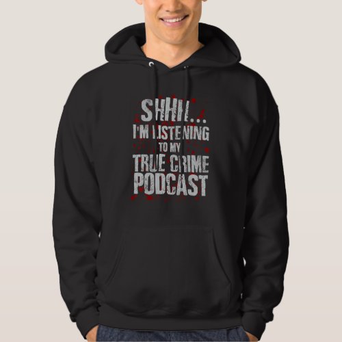 Funny Murderino Obsessed Junkie True Crime Podcast Hoodie