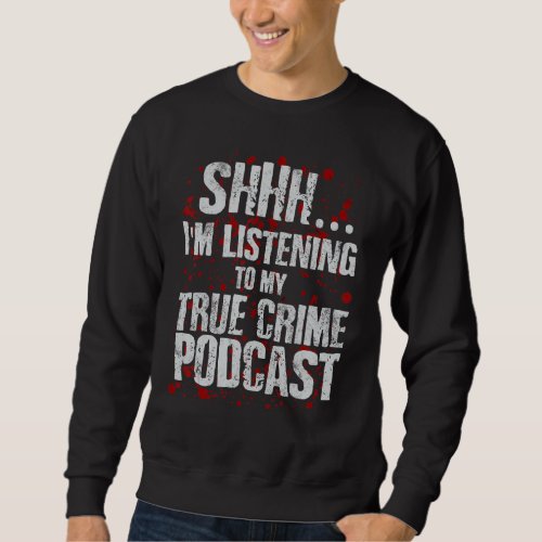 Funny Murderino Obsessed Junkie True Crime Podcast Sweatshirt