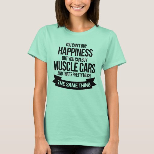 Funny Muscle Car Happiness T-Shirt