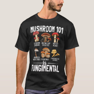 Funny Mushroom 101 Is Fungimental Mycologist Mushr T-Shirt