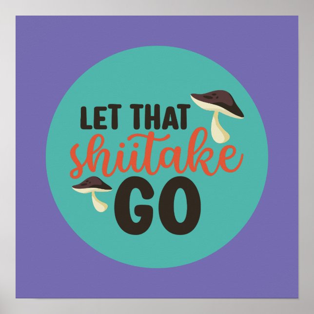 Funny Mushroom Pun Let That Shiitake Go Retro Art Poster (Front)