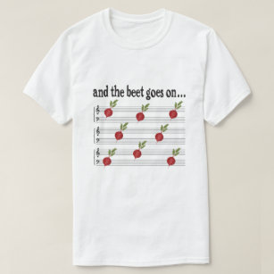Funny music And the Beet Goes On T-Shirt