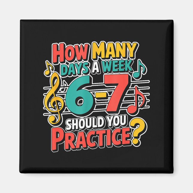 Funny Music Band Teacher Quote 6 7 Practice Meme S Magnet (Front)