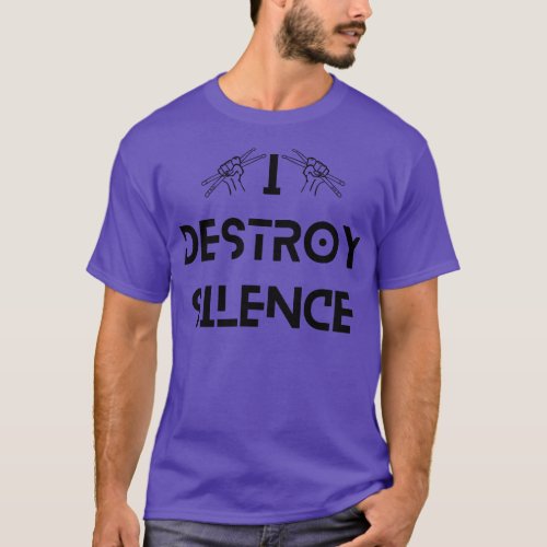 Funny Music Drums I Destroy Silence For Drummer 2 T_Shirt