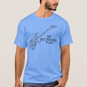 Funny Music Musician Humor My Retirement Plan Guit T-Shirt