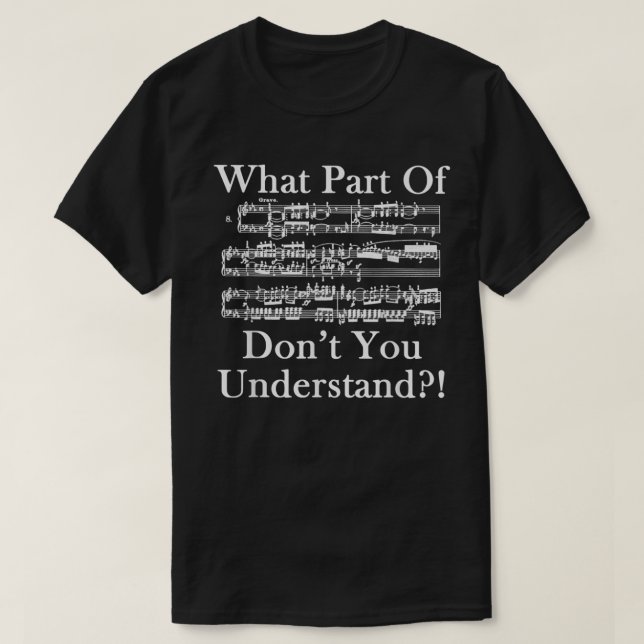 Funny Music Sheet Don’t You Understand Design T-Shirt (Design Front)