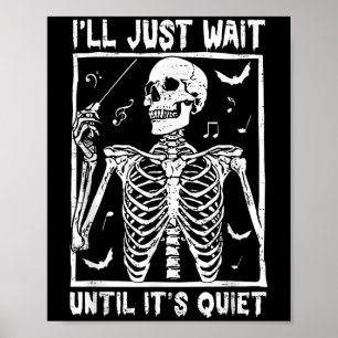 Funny Music Skeleton Teacher I'll Just Wait Until  Poster