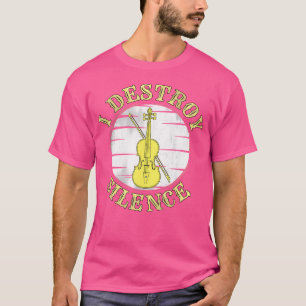 Funny Music Violin I Destroy Silence For Orchestra T-Shirt