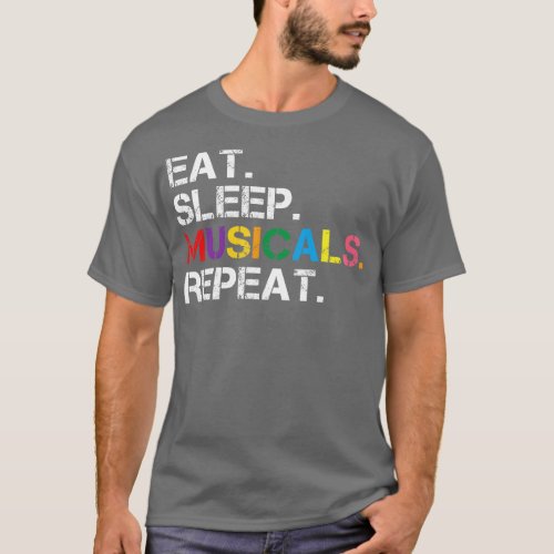Funny Musicals Quote Eat Sleep Musicals Repeat Act T_Shirt