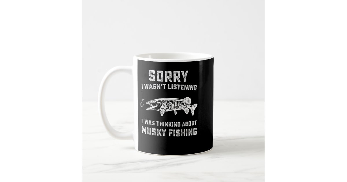 Funny Muskie Fishing Gag Gift Musky Fish Humor Fis Coffee Mug