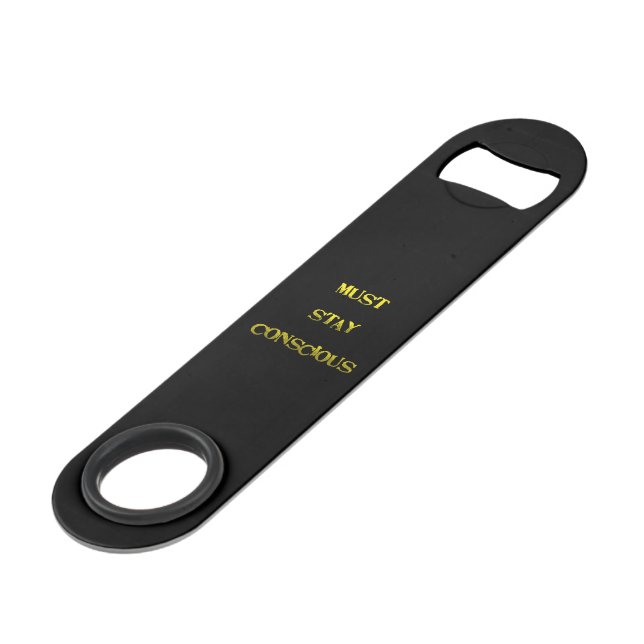 Funny "Must Stay Conscious" Reminder Bar Key (Front Angled)