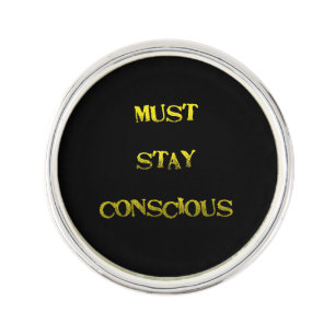 Funny "Must Stay Conscious" Reminder Lapel Pin