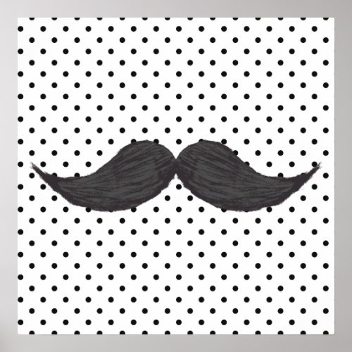 Funny Mustache Drawing And Black Polka Dots Poster