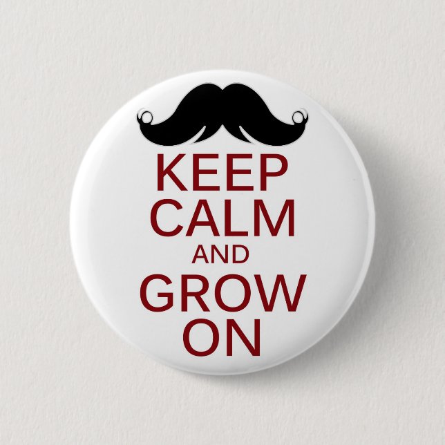 Funny Mustache Keep Calm and Grow On Pinback Button (Front)