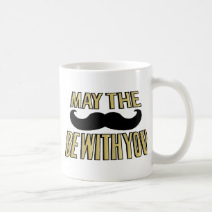 Funny Mustache- May the stache be with you Coffee Mug
