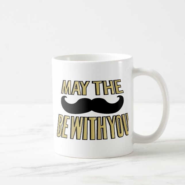 Funny Mustache- May the stache be with you Coffee Mug (Right)
