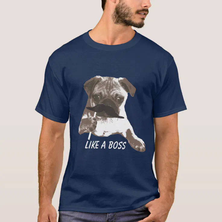 Funny Mustache Pug Like A Boss T-Shirt | Zazzle