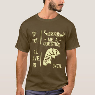 Funny Mustache Question Mullet Joke Pun 2 T-Shirt