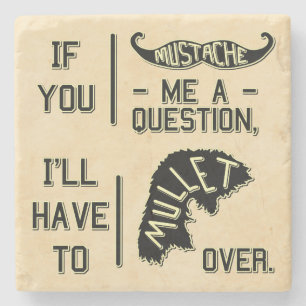 Funny Mustache Question Mullet Joke Pun Stone Coaster