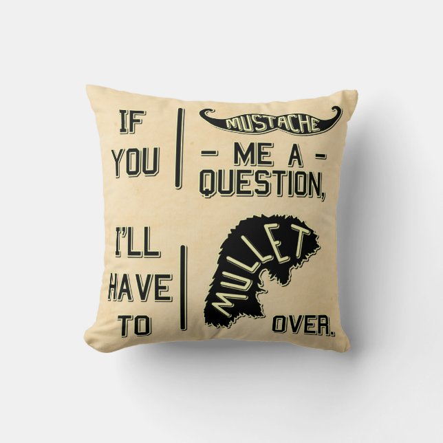 Funny Mustache Question Mullet Joke Pun Throw Pillow (Front)