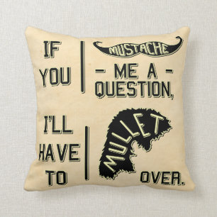 Funny Mustache Question Mullet Joke Pun Throw Pillow