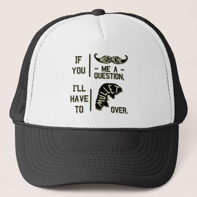Funny Mustache Question Mullet Joke Pun Trucker Hat (Front)