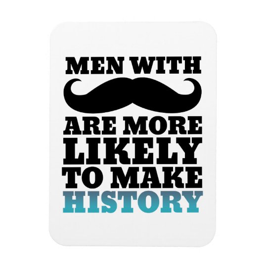 Funny Mustache Quote Mustache Makes History