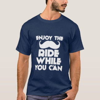 Funny Mustache T-Shirt Enjoy the Mustache Ride