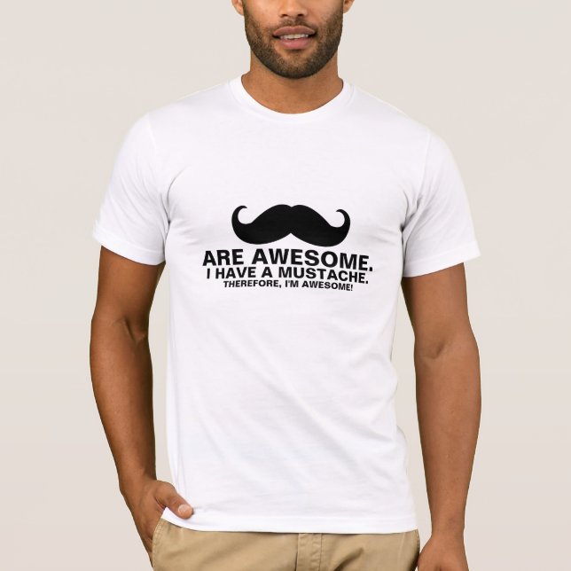 Funny Mustache T-Shirt Mustaches Are Awesome (Front)