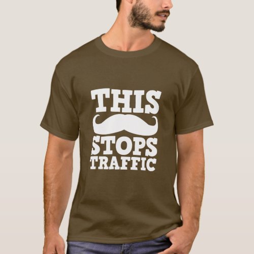 Funny Mustache T_Shirt Stops Traffic