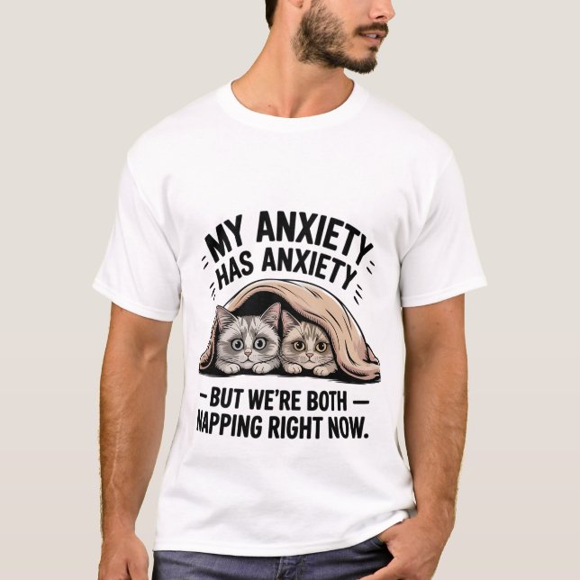 Funny "My Anxiety Has Anxiety" Napping Cats 😴🐾 T-Shirt (Front)