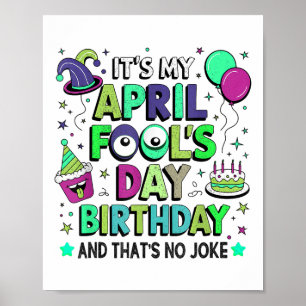 Funny My April Fools Day Birthday, And Thats No Jo Poster