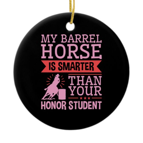 Funny My Barrel Horse Is Smarter Barrel Racing Ceramic Ornament