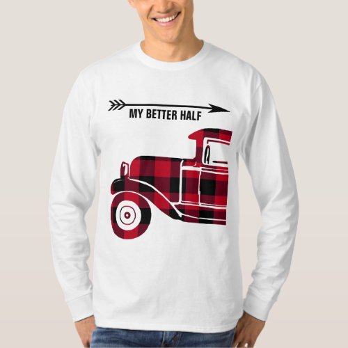 Funny My Better Half Quote Plaid Vintage Red Truck T_Shirt