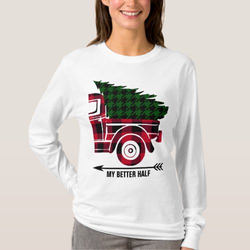Funny My Better Half Quote Plaid Vintage Red Truck T_Shirt