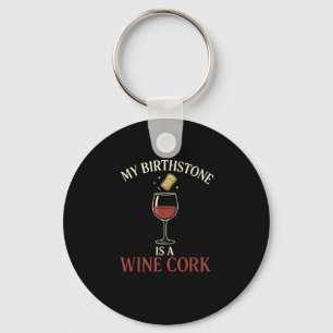 Funny My Birthstone Is A Wine Cork Liquor Lover Qu Keychain