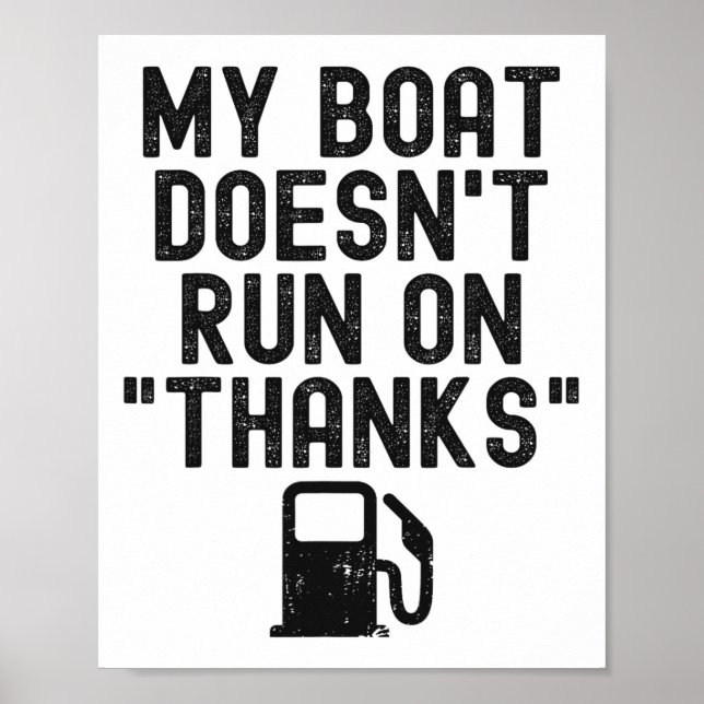 Funny My Boat Doesn't Run On Thanks Boating For Bo Poster (Front)