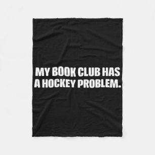Funny My Book Club Has A Hockey Problem... Design Fleece Blanket