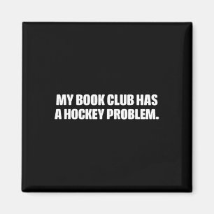 Funny My Book Club Has A Hockey Problem... Design Magnet