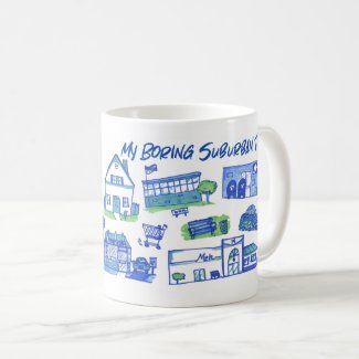 Funny My Boring Suburban Town Art Design