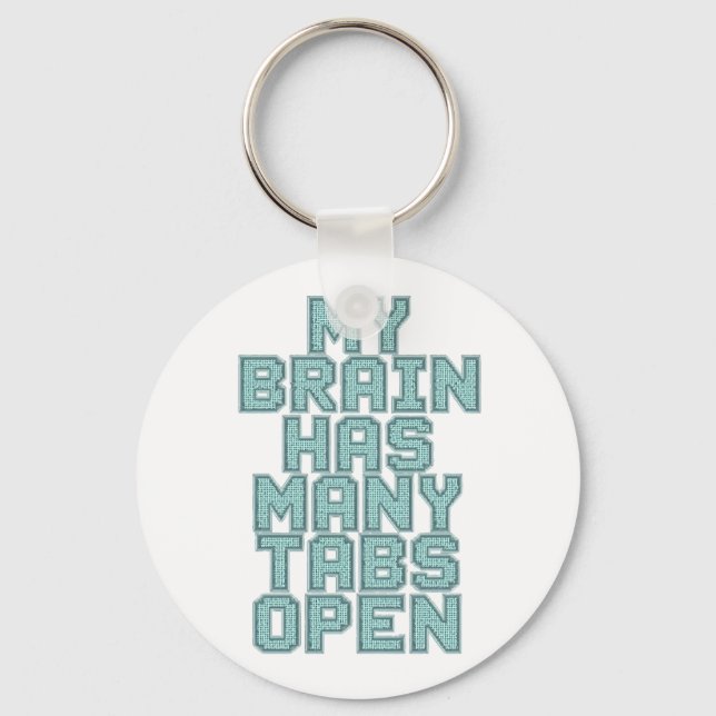 Funny "My Brain Has Many Tabs Open" Quote Keychain (Front)