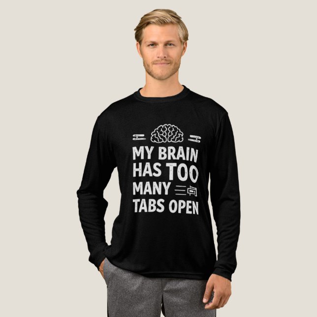Funny "My Brain Has Too Many Tabs" Men's Long  Tri-Blend Shirt (Full Front)