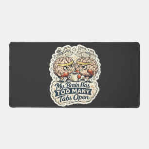 Funny My Brain Has Too Many Tabs Open T-Shirt Desk Mat