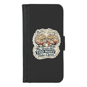 Funny My Brain Has Too Many Tabs Open T-Shirt iPhone 8/7 Wallet Case