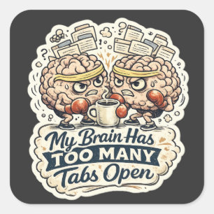 Funny My Brain Has Too Many Tabs Open T-Shirt Square Sticker