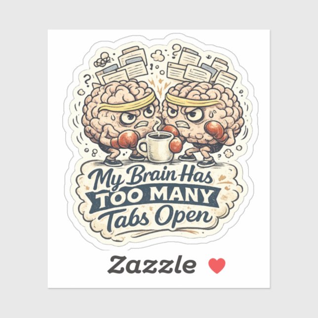 Funny My Brain Has Too Many Tabs Open T-Shirt  Sticker (Sheet)