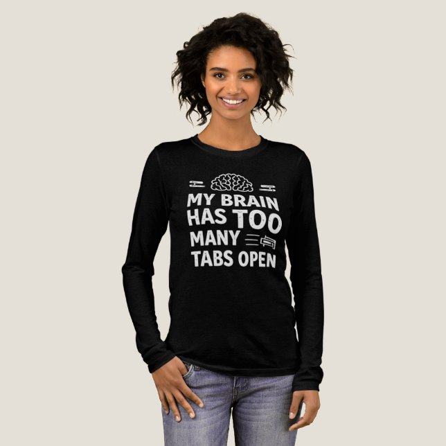Funny "My Brain Has Too Many Tabs Open" Women's  Tri-Blend Shirt (Full Front)