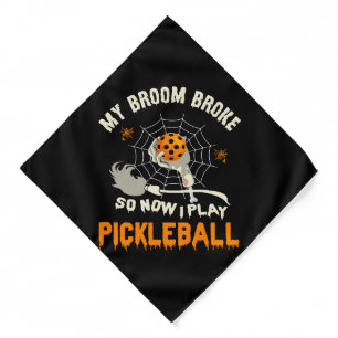 Funny My Broom Broke So Now I Play Pickleball  Bandana