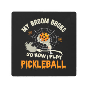 Funny My Broom Broke So Now I Play Pickleball Metal Print