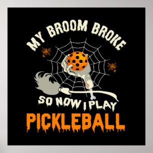 Funny My Broom Broke So Now I Play Pickleball  Poster